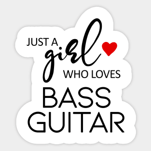 Just A Girl Who Loves Bass Guitar - Music Bass Guitar Sticker